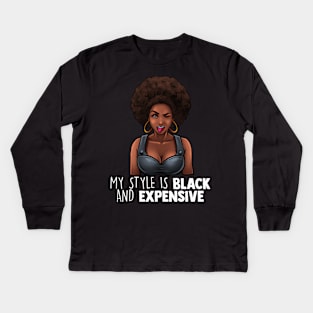 My Style Is Black And Expensive Melanin Queen Afro Diva Tee Kids Long Sleeve T-Shirt